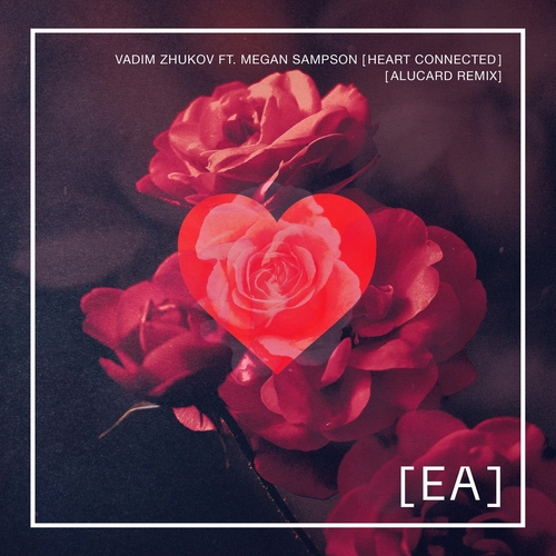 Vadim Zhukov ft. Megan Sampson - Heart Connected (Alucard Remix) [EA015]